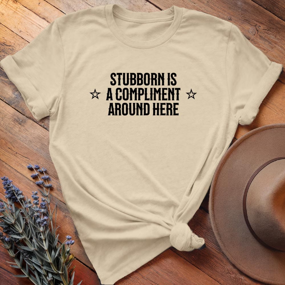 Stubborn Is a Compliment Here