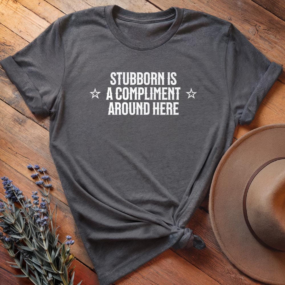 Stubborn Is a Compliment Here