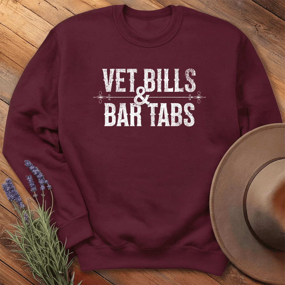 Vet Bills & Bar Tabs - Sweatshirt - Maroon