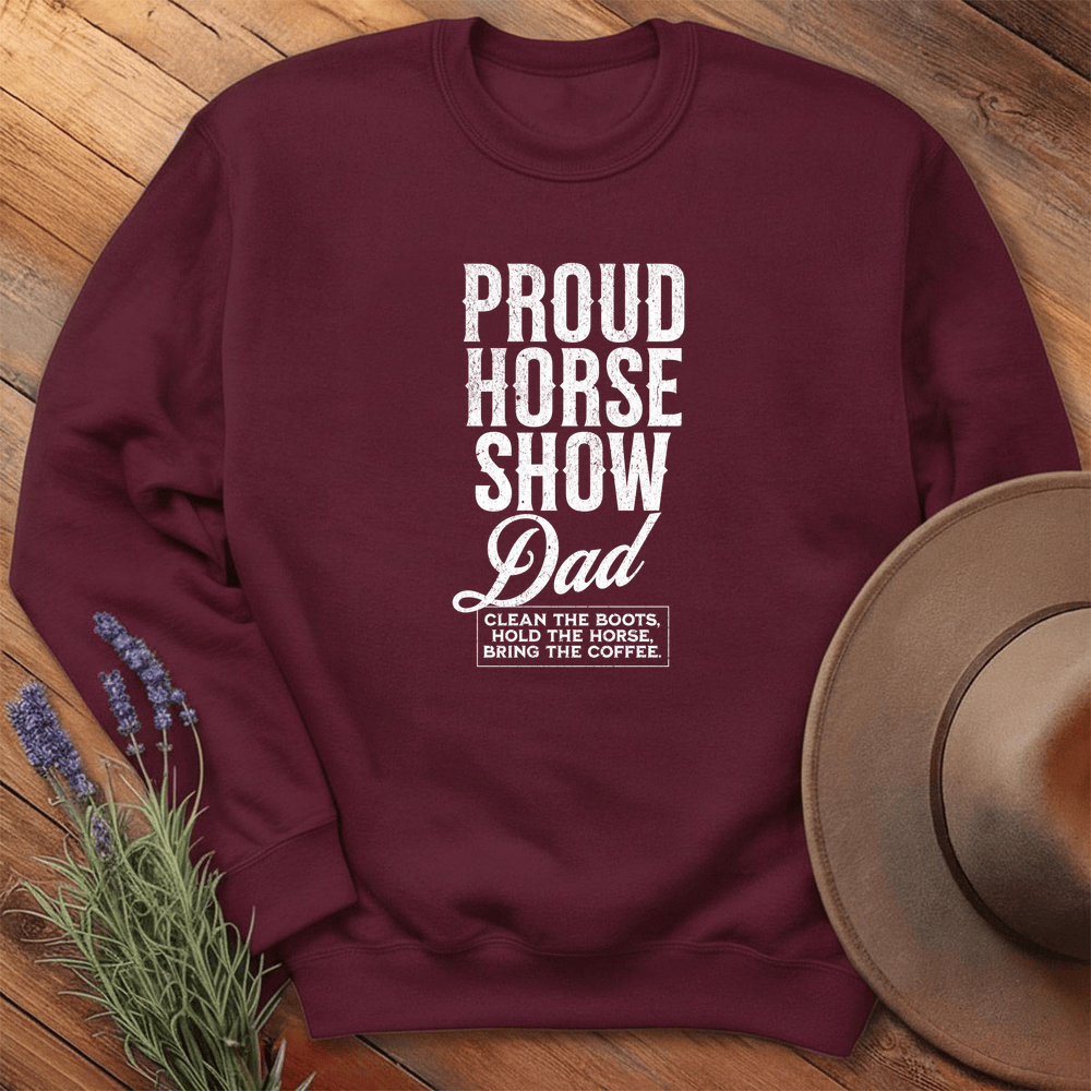 Proud Horse Show Dad  - Sweatshirt - Maroon