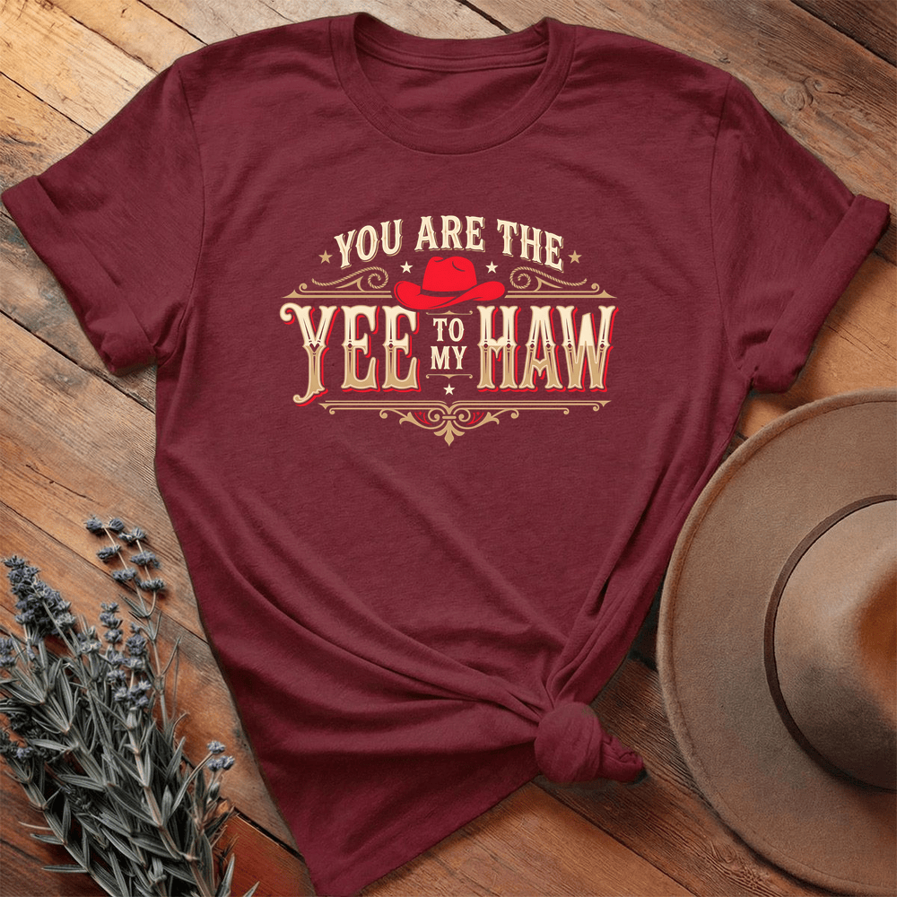 You are the Yee to my Haw - Maroon