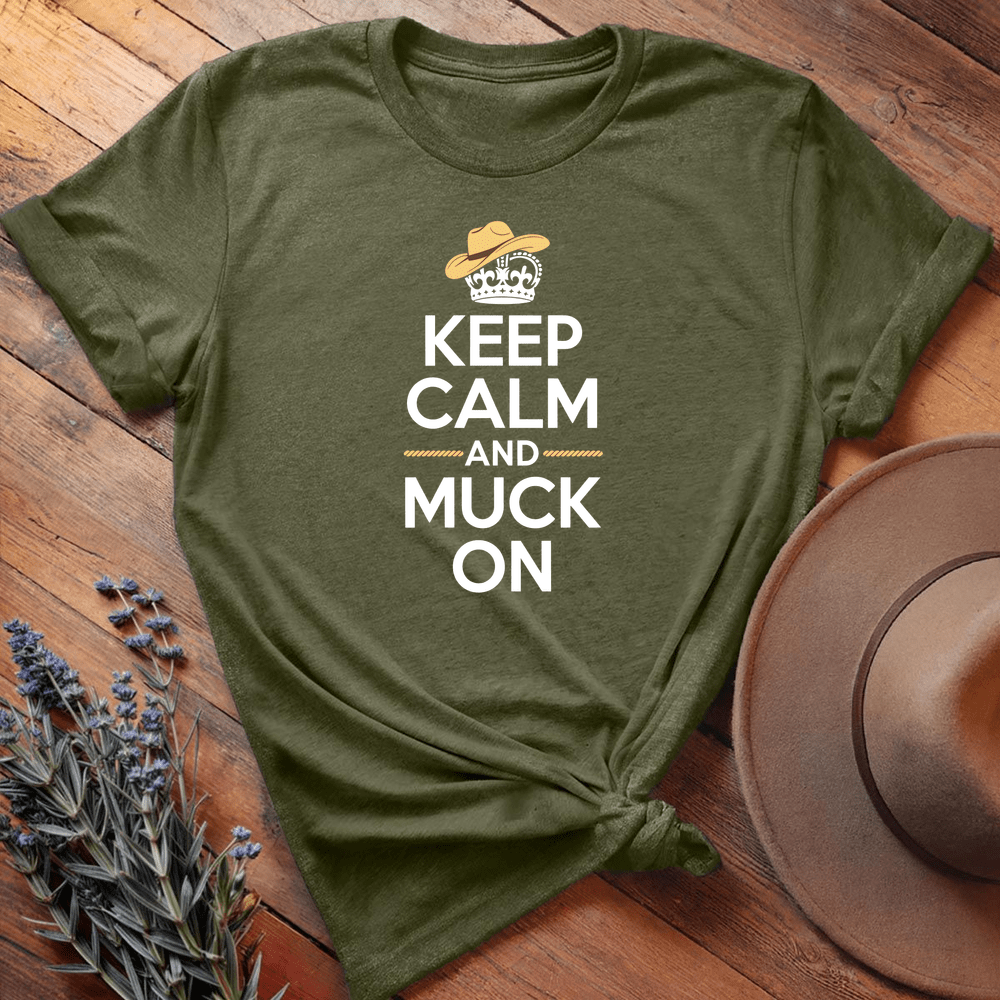 Keep Calm and Muck On - Military Green