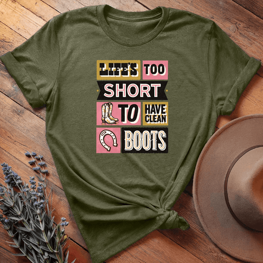 Life's too short to have clean boots - Military Green