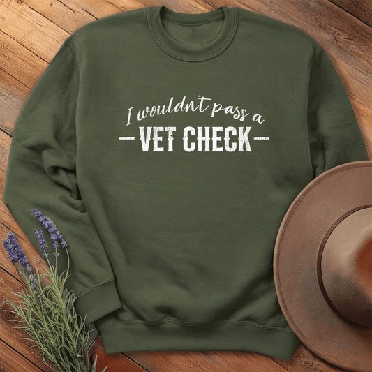 I wouldn't pass a Vet Check - Sweatshirt - Military Green
