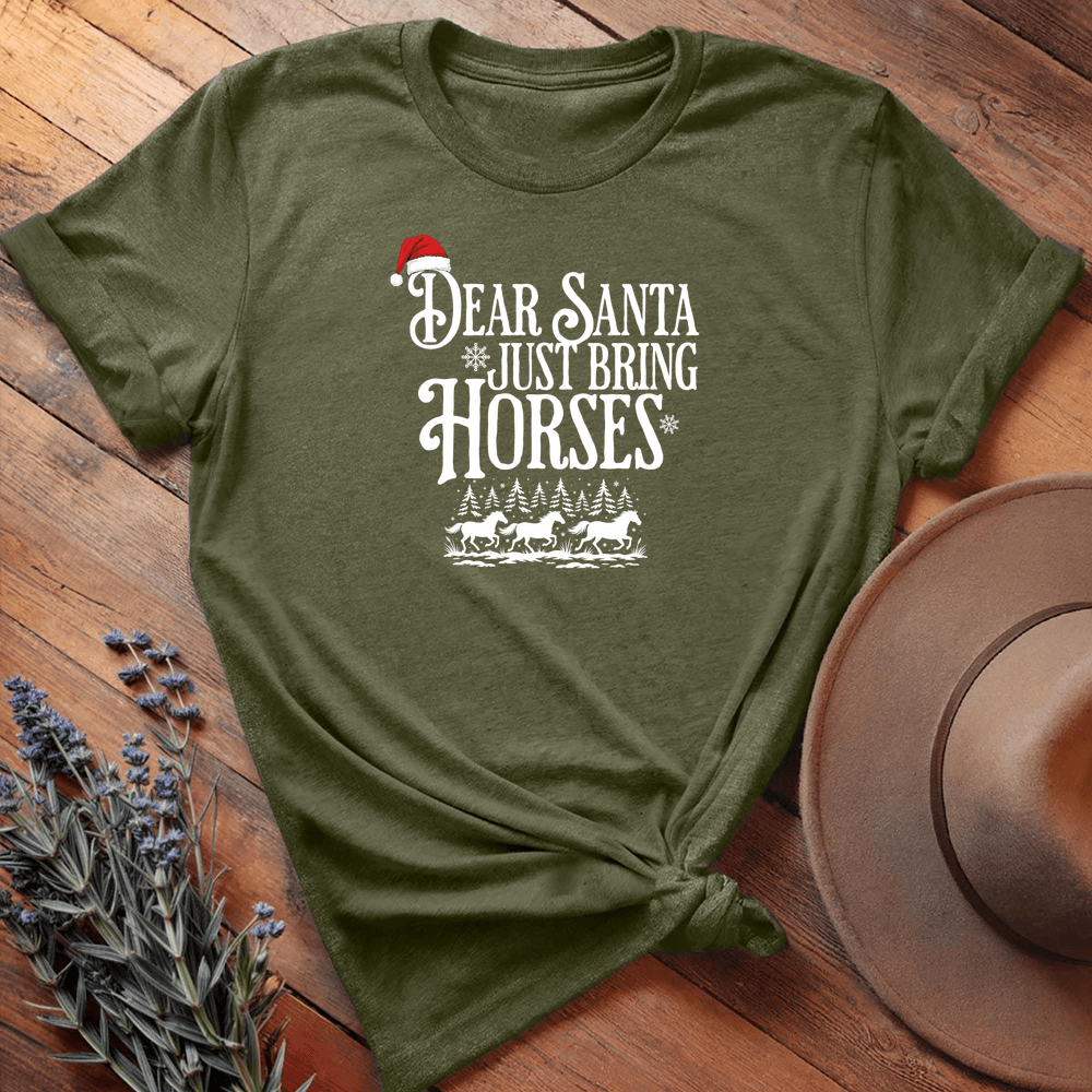 Dear Santa Just Bring Horses - Military Green