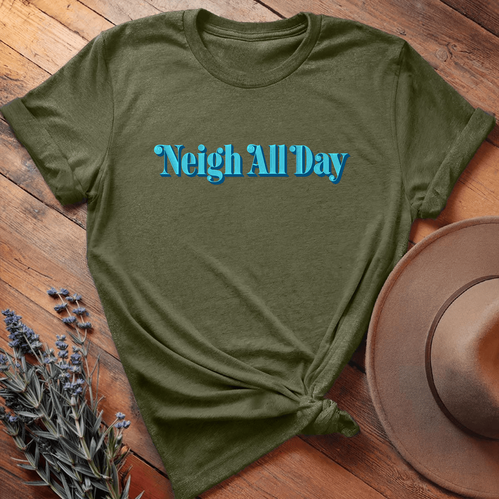 Neigh All Day - Military Green