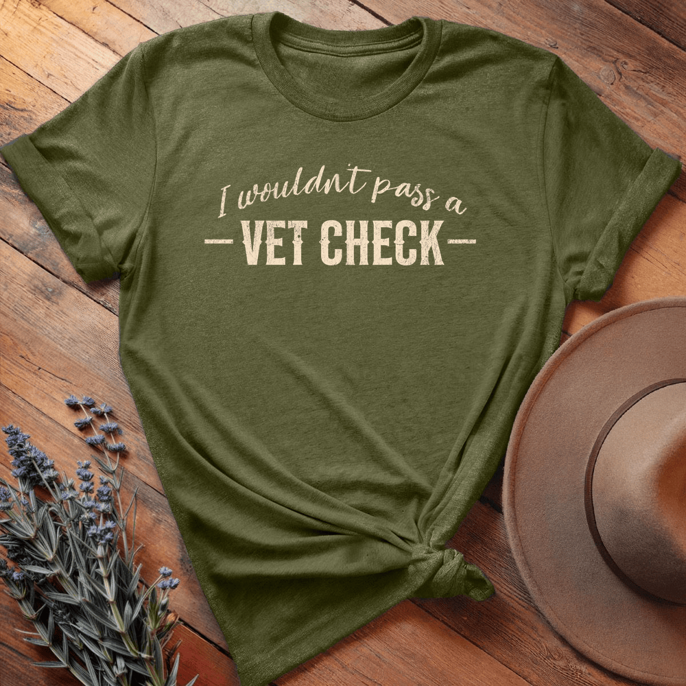 I wouldn't pass a Vet Check - Premium Lightweight Tee - Olive