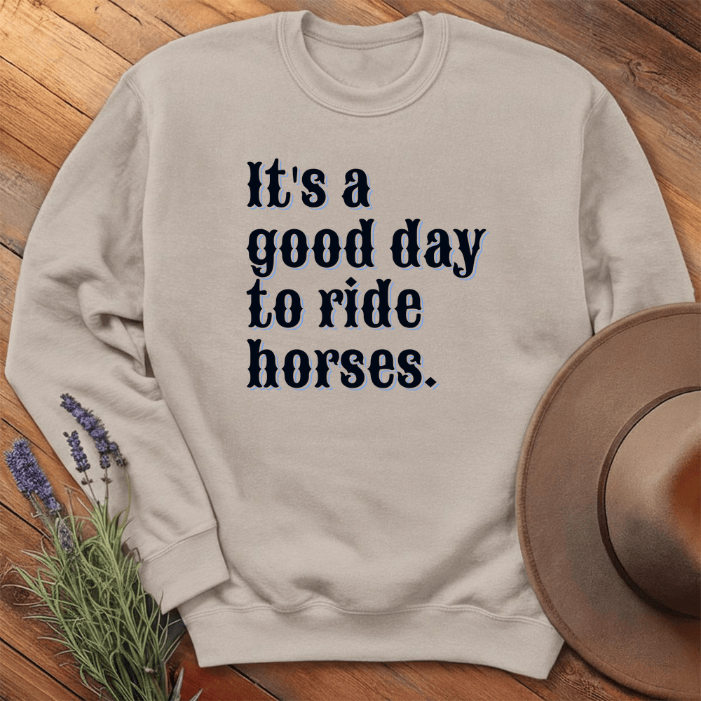 It is a good day to ride horses. - Sweatshirt - Sand