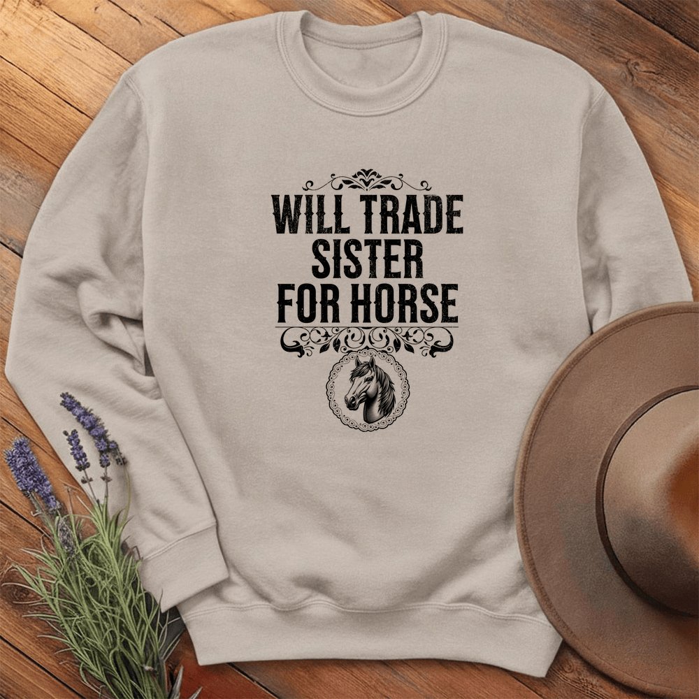 Will Trade Sister for Horse - Sweatshirt - Sand