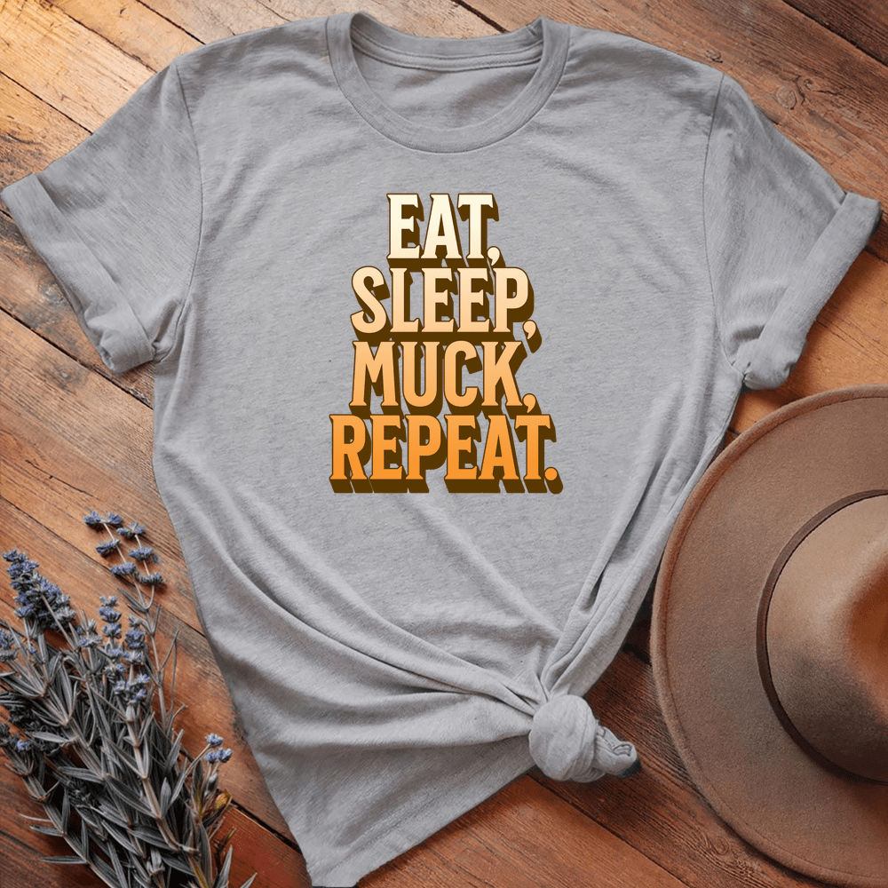Eat, Sleep, Muck, Repeat. - Sport Grey