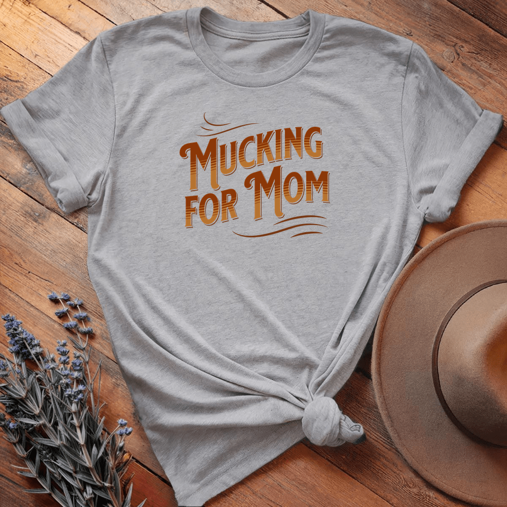 Mucking For Mom - Sport Grey