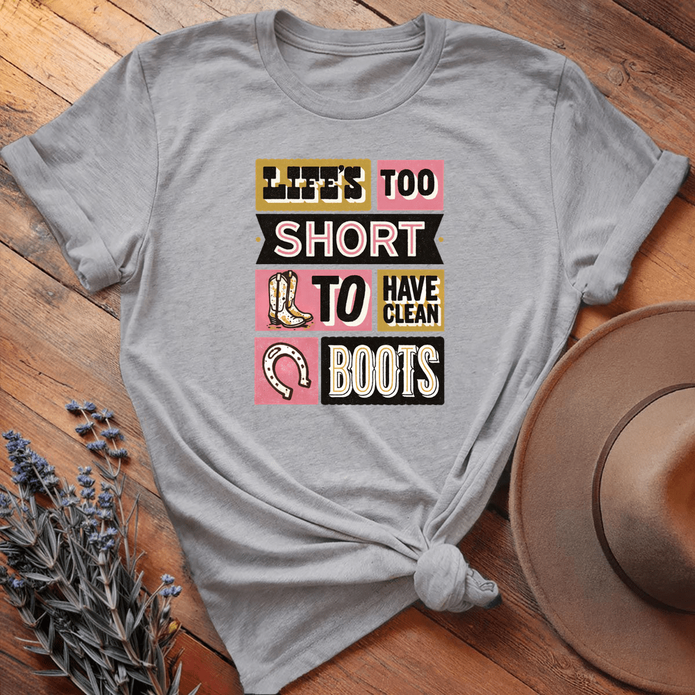 Life's too short to have clean boots - Sport Grey