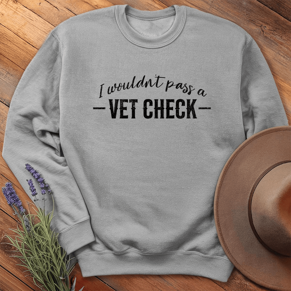 I wouldn't pass a Vet Check - Sweatshirt - Sport Grey