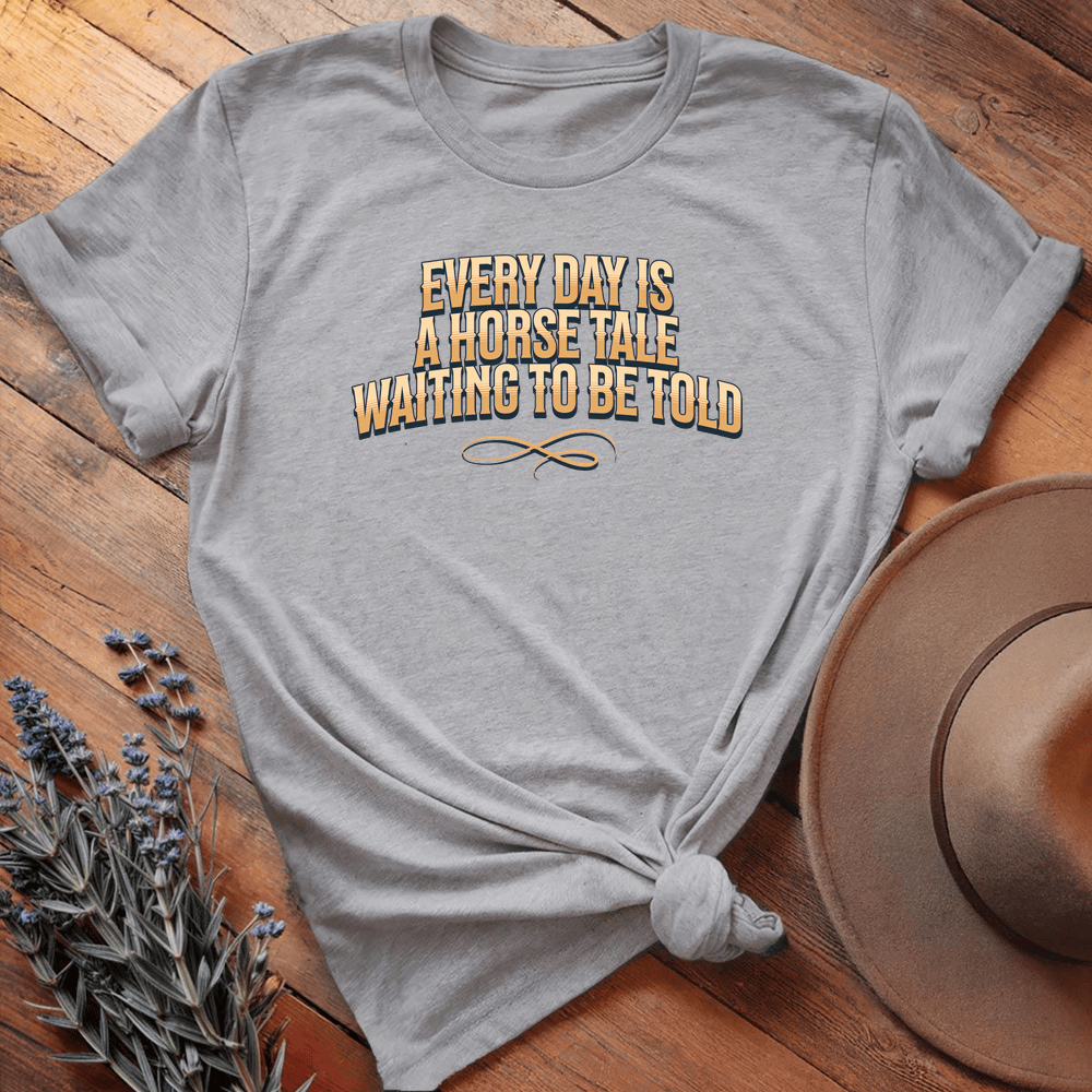 Every Day Is A Horse Tale - Sport Grey