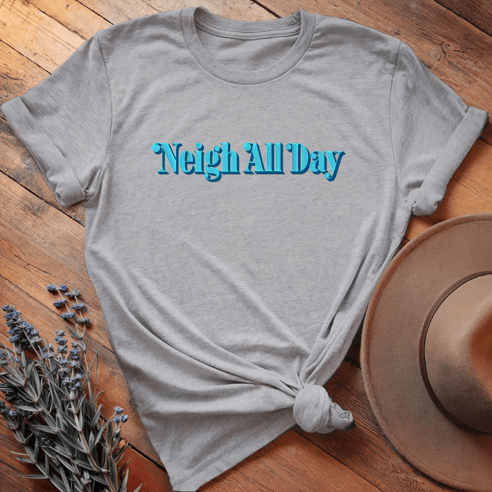 Neigh All Day - Sport Grey