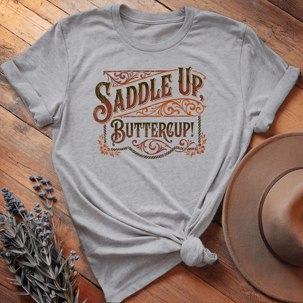 Saddle Up Buttercup! - Sport Grey