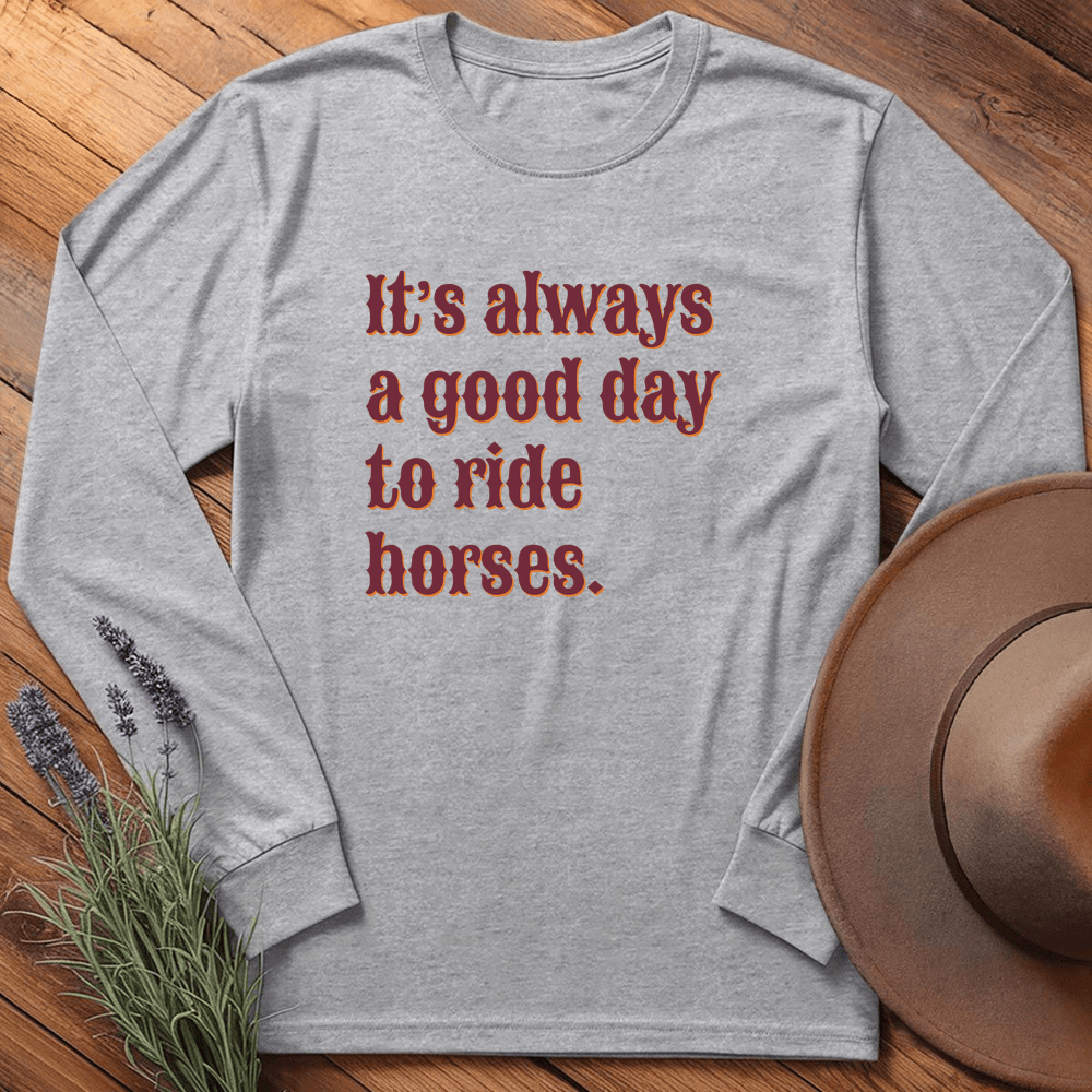 It's always a good day to ride horses - Long Sleeve - Sport Grey