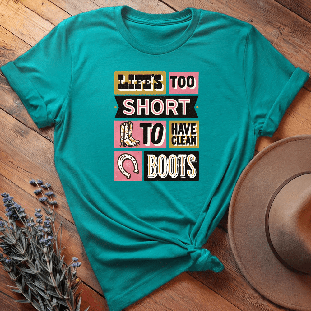 Life's too short to have clean boots - Tropical Blue